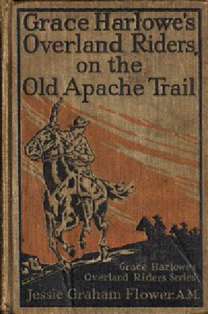 [Gutenberg 50105] • Grace Harlowe's Overland Riders on the Old Apache Trail